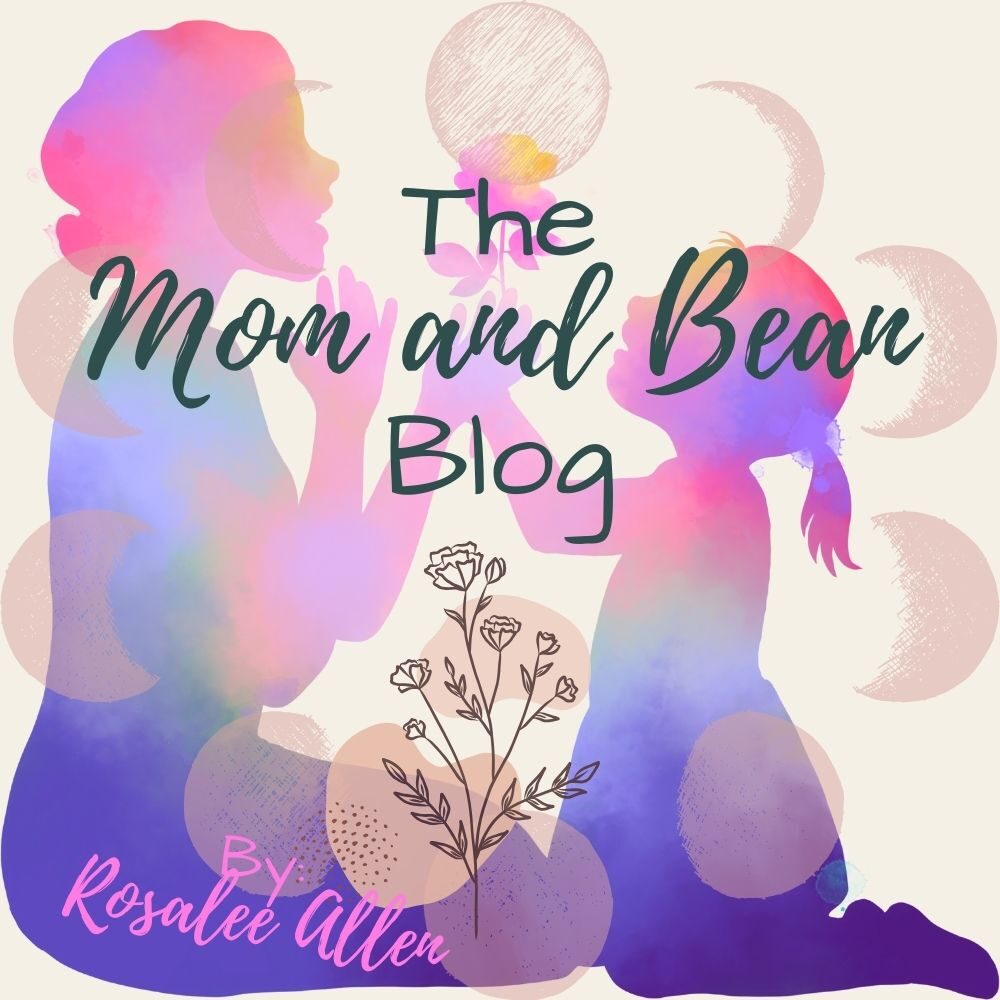 The Mom and Bean Blog by Rosalee Allen
